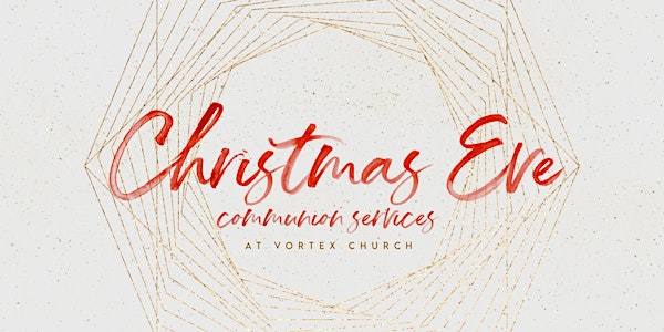 Vortex Church - Christmas Eve Services 2022