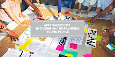 Approaches for Engaging and Empowering Young People