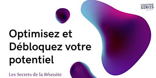 Hauptbild für Optimisez et Débloquez votre potentiel - Les Secrets de la Réussite