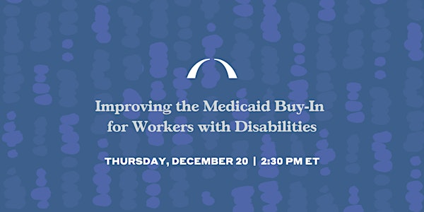 Improving the Medicaid Buy-In for Workers with Disabilities