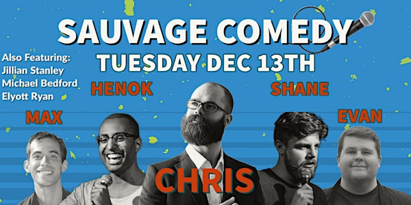 Sauvage Comedy - Tuesday Dec 13th