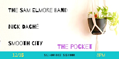 The Pocket Presents: Sam Elmore w/ Smooth City + Nick Daché