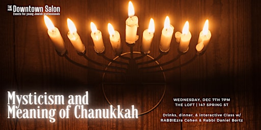 Mysticism and Meaning of Chanukkah @ Downtown Salon | An MJE Event