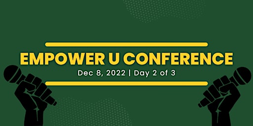 Day 2 of 3 December 8, 2022 Empower U Conference