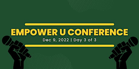 Day 3 of 3 December 9, 2022 Empower U Conference