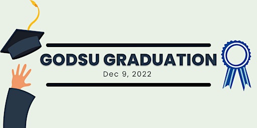 December 9, 2022 GODSU Virtual Graduation