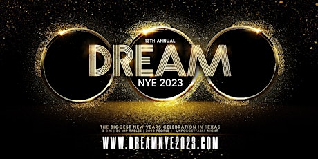 13th Annual Dream NYE - Largest New Years Party in Texas - Dallas Location