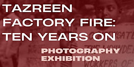Tazreen Factory Fire, Ten Years On: Photo-exhibition  primärbild