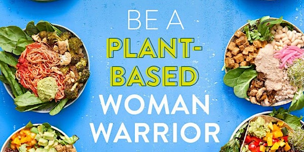 Be a Plant-Based Woman Warrior Conference 2023