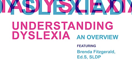 Understanding Dyslexia- An Overview with Brenda Fitzgerald, Ed.S, SLDP