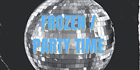Frozen/Party Time - Theatre, Hip Hop and Break Dance 7:00pm