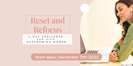Reset & Refocus: A Challenge for High Performing Women