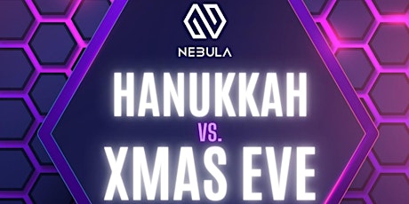 Xmas Eve vs Hanukkah at NEBULA - 12/24