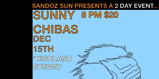 Highland Eyeway + Goffe + Never Plenty at Sunny Chibas