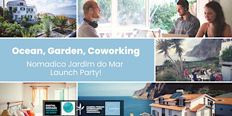 Ocean, Garden, Coworking - Nomadico Jardim do Mar Launch Party