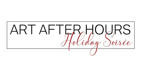 Art After Hours · Holiday Soirée