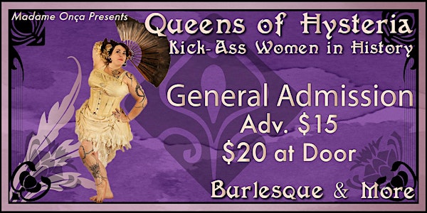 Madame Onça's Burlesque Queens of Hysteria: Kick-Ass Women in History-GenAd