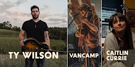 Ty Wilson & the River Spirits w/ vanCamp & Caitlin Currie