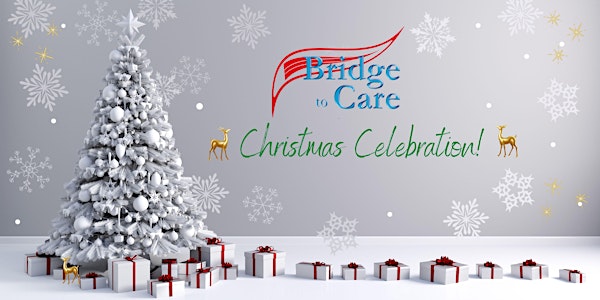 Bridge to Care Christmas Celebration!