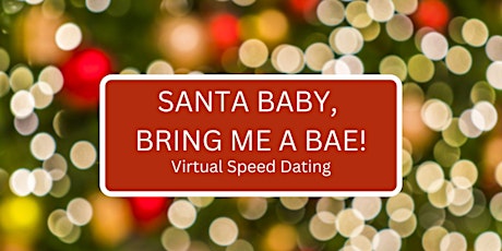 Santa Baby, Bring Me a Bae | Virtual Speed Dating Event