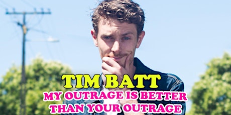 Tim Batt - My Outrage Is Better Than Your Outrage primary image