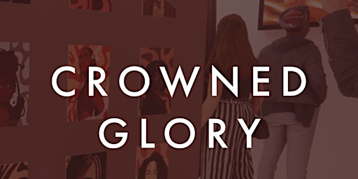 Crowned Glory Art Exhibit
