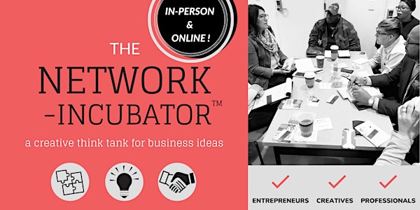 The Network Incubator  - In Person