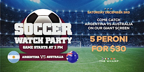 Argentina vs Australia - Soccer Watch Party at The Wharf Miami