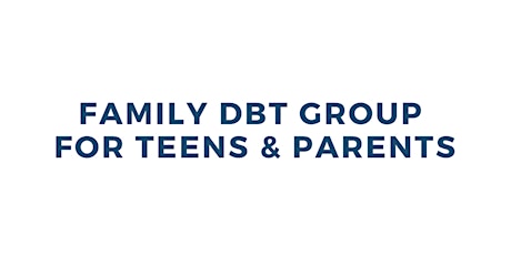 Family DBT Group for Teens & Parents primary image