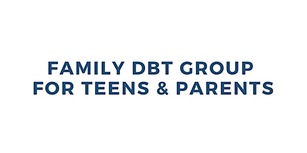 Family DBT Group for Teens & Parents