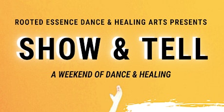Show & Tell: A Weekend of Dance & Healing