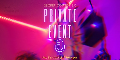 The Secret Comedy Show 2.0 Private Event