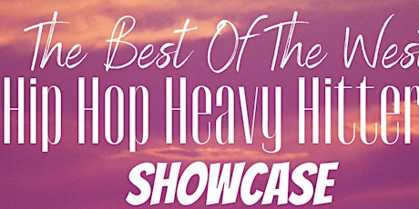 The Best Of The West Hip-Hop Heavy Hitters Showcase