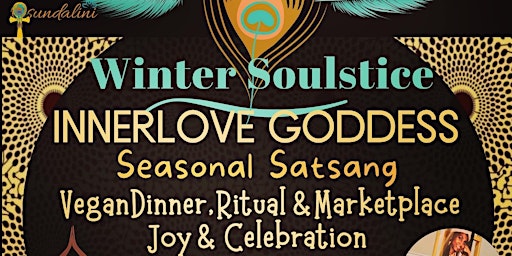 Winter Soulstice Inner Love Goddess Seasonal Satsang Vegan Dinner, Marketpl