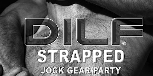 DILF Wilton Manors "STRAPPED"  The Return of DILF by  Joe Whitaker Presents