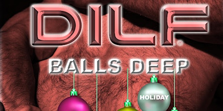 DILF Los Angeles "BALLS DEEP" Holiday Party by Joe Whitaker Presents