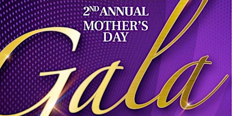 2ND ANNUAL MOTHER'S DAY GALA