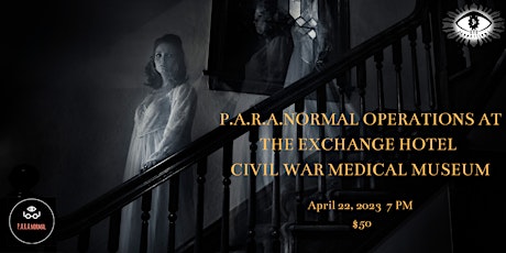 Operation P.A.R.A.NORMAL at the Civil War Exchange Museum and Hotel!