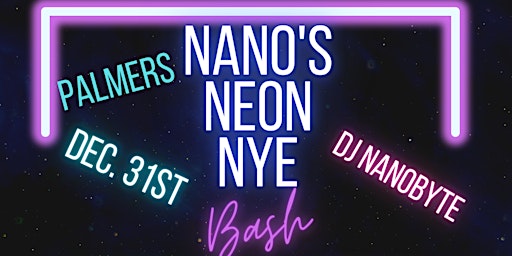 Nano's Neon NYE w/DJ Nanobyte/Black Wine/Student 1/Ghost Kitchen/Fanaka Nat