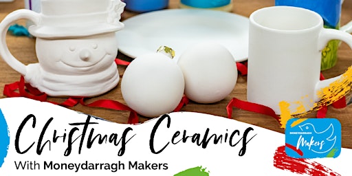 Christmas Ceramics with Moneydarragh Makers