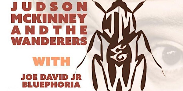Judson McKinney and the Wanderers w/ Joe David Jr. & Bluephoria