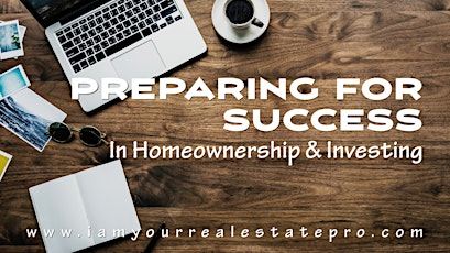 Preparing for Success in Homeownership & Investing