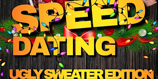 SPEED DATING - UGLY SWEATER EDITION - Meet Fun Singles - Ages 30 to 45