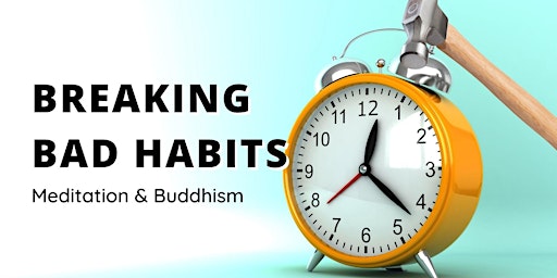 (Mon) Evening Meditation:  Breaking Bad Habits- Overcoming Attachment
