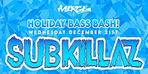 HOLIDAY BASS BASH with SUB KILLAZ + more! (18+ BASS MUSIC EVENT!)