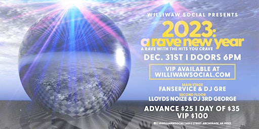 2023: A Rave New Year - Williwaw Social's NYE 2023 Party