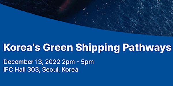 Korea's Green Shipping Pathways 대한민국녹색해운: 기회와도전