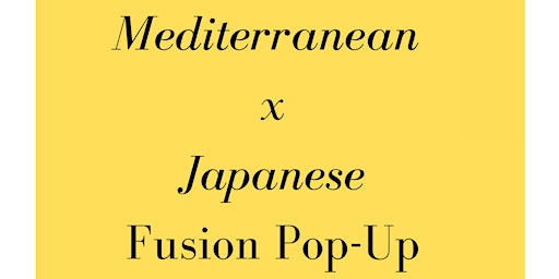 Mediterranean x Japanese Fusion Pop-up