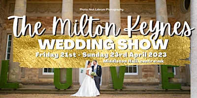 Milton Keynes Wedding Show THE BIG ONE, Friday 21st - Sunday 23rd April