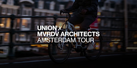 Union x  MVRDV Architects – Amsterdam tour
